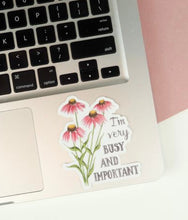 Load image into Gallery viewer, Vinyl Sticker “I’m Very BUSY AND IMPORTANT”